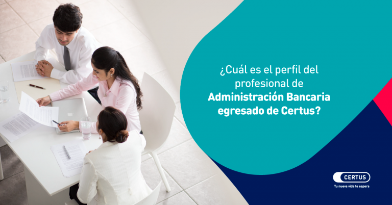 ¿Cuál es el perfil del profesional de Administración Bancaria