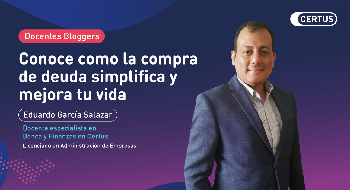 Conoce como la compra de deuda simplifica y mejora tu vida