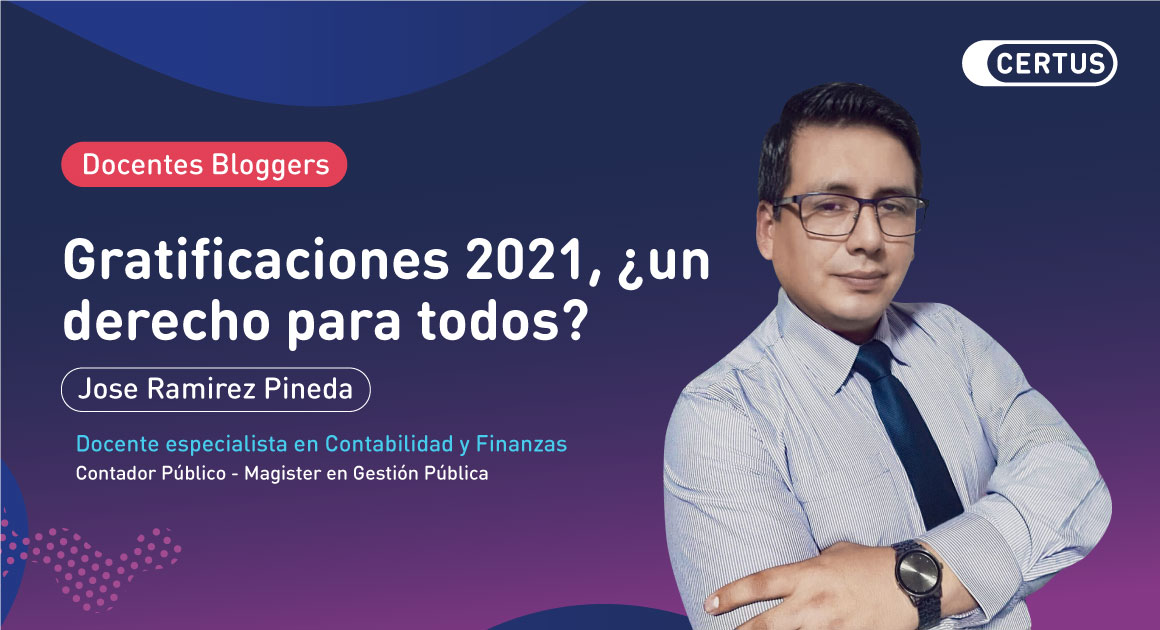 Gratificaciones 2021, ¿Un derecho para todos?